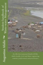 Student handbook of Waste-water Management: For BSc Environmental Health (EVH), Public health, Civil and Water engineering students, professionals and