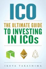 ico: The Ultimate Guide To Investing In ICOs, ICO Investing, Initial Coin Offering, Cryptocurrency Investing, Investing In