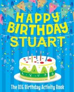 Happy Birthday Stuart - The Big Birthday Activity Book: (Personalized Children's Activity Book)