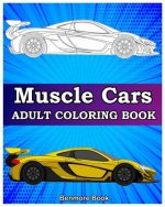 Muscle Cars: Adult Coloring Books, Classic Cars, Trucks, Planes Motorcycle and Bike (Dover History Coloring Book)