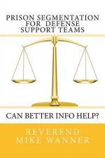 Prison Segmentation for Defense Support Teams: Can Better Info Help?