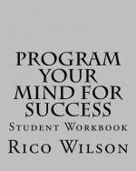 Program Your Mind for Success: Student Workbook