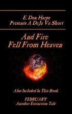 E. Don Harpe Presents DeJa Vu And Fire Fell From Heaven