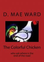 The Colorful Chicken: who ask where is the end of the road