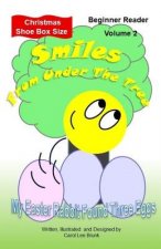 Smiles From Under The Tree Volume 2: My Easter Rabbit Found Three Eggs Christmas Shoe Box Size
