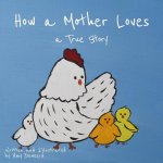 How a Mother Loves: A True Story
