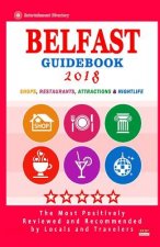 Belfast Guidebook 2018: Shops, Restaurants, Entertainment and Nightlife in Belfast (City Guidebook 2018)