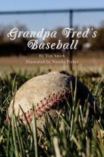 Grandpa Fred's Baseball: Based on a True Story