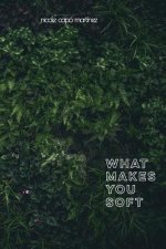 What Makes You Soft