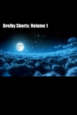 Brelby Shorts: Volume 1