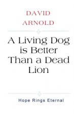 A Living Dog is Better Than a Dead Lion