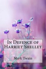 In Defence of Harriet Shelley Mark Twain