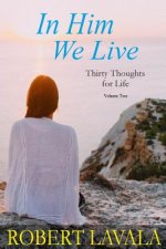 In Him We Live: Thirty Thoughts for Life
