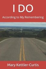 I Do: According to My Remembering