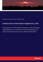 Certayne notes of instruction in English verse, 1575.
