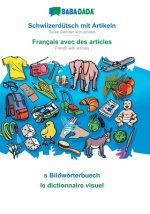 BABADADA, Schwiizerdutsch mit Artikeln - Francais avec des articles, s Bildwoerterbuech - le dictionnaire visuel