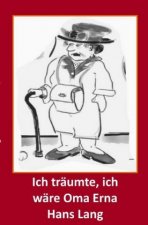 Ich träumte, ich wäre Oma Erna