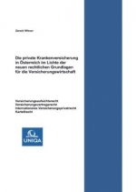 Die private Krankenversicherung in Österreich im Lichte der neuen rechtlichen Grundlagen für die Versicherungswirtschaft