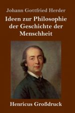 Ideen zur Philosophie der Geschichte der Menschheit (Grossdruck)