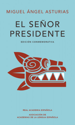 El Se?or Presidente (Edición conmemorativa de la RAE y la ASALE)