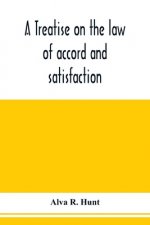 treatise on the law of accord and satisfaction, compromise, and composition at common law, with forms for use in composition proceedings