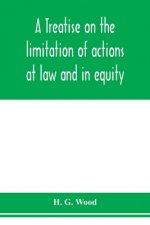 treatise on the limitation of actions at law and in equity. With an appendix, containing the American and English statutes of limitations