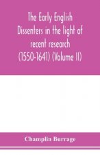early English dissenters in the light of recent research (1550-1641) (Volume II)
