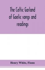 Celtic garland of Gaelic songs and readings. Translation of Gaelic and English songs