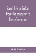 Social life in Britain from the conquest to the reformation