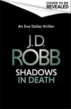 Shadows in Death: An Eve Dallas thriller (Book 51)