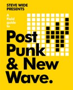 Field Guide to Post-Punk & New Wave