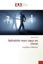 Rafraîchir mon c?ur en Christ