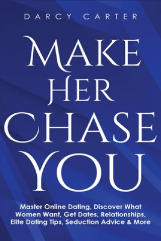 Make Her Chase You