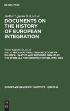 Transnational Organizations of Political Parties and Pressure Groups in the Struggle for European Union, 1945-1950