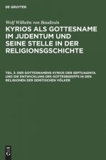 Gottesnamens Kyrios Der Septuaginta Und Die Entwicklung Des Gottesbgriffs in Den Religionen Der Semitischen Voelker