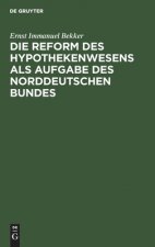 Die Reform Des Hypothekenwesens ALS Aufgabe Des Norddeutschen Bundes