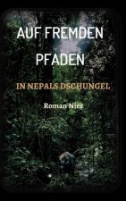 Auf fremden Pfaden in Nepals Dschungel