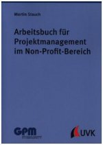 Arbeitsbuch für Projektmanagement im Non-Profit-Bereich