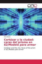 Cortázar y la ciudad: caras del prisma en 62/Modelo para armar