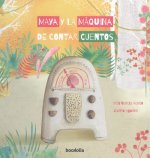 MAYA Y LA MAQUINA DE CONTAR CUENTOS