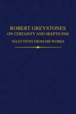 Robert Greystones on Certainty and Skepticism