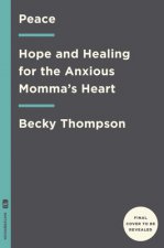 Peace: Hope and Healing for the Anxious Momma's Heart