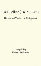 Paul Pelliot (1878-1945): His Life Works - A Bibliography