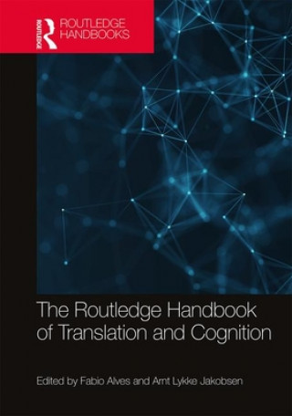 Routledge Handbook of Translation and Cognition