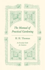 Manual of Practical Gardening - An Everyday Guide for Amateurs