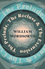 Prelude, The Recluse & The Excursion