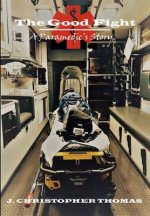 Good Fight: A Paramedic's Story