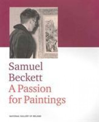 Samuel Beckett: a Passion for Painting