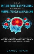 Como influir sobre las personas y convertirse en un maestro de la manipulacion