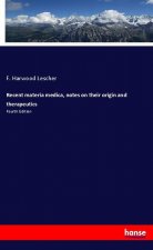 Recent materia medica, notes on their origin and therapeutics